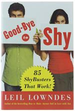 GOODBYE TO SHY: 85 SHYBUSTERS THAT WORK! - Lowndes Leil