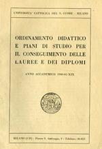 Ordinamento didattico e piani di studio per il conseguimento delle lauree e dei diplomi: anno accademico 1940-41-XIX