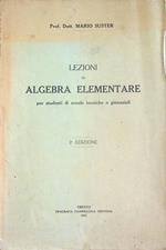 Lezioni di algebra elementare: per studenti di scuole tecniche e ginnasiali