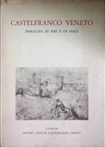 Castelfranco Veneto: immagini di ieri e di oggi