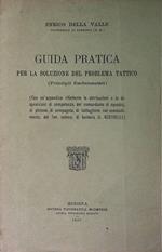 Guida pratica per la soluzione del problema tattico: Principii fondamentali. Con un'Appendice di G. Bertinelli