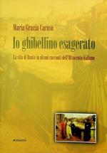 Io ghibellino esagerato: la vita di Dante in alcuni racconti dell'Ottocento italiano