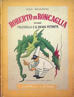 Roberto di Roncaglia ovvero Pulcinella e il drago fetonte: Fiaba in tre atti e quattro quadri