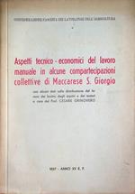 Aspetti tecnico - economici del lavoro manuale in alcune compartecipazioni collettive di Maccarese S. Giorgio: con alcuni dati sulla distribuzione del lavoro dei bovini, degli equini e dei motori