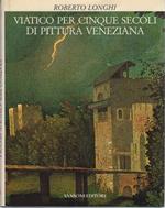 Viatico per cinque secoli di pittura veneziana