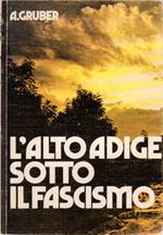 L' Alto Adige sotto il fascismo