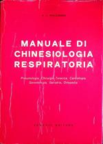 Manuale di chinesiologia respiratoria: Pneumatologia, Chirurgia toracica, Cardiologia, Gerontologia, Geriatria, Ortopedia