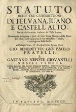 Statuto delle tre giurisdittioni di Telvana, Juano, e Castell'Alto, con la dichiaratione italiana del testo latino