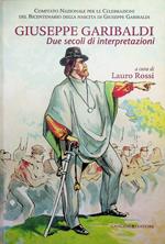 Giuseppe Garibaldi: due secoli di interpretazioni