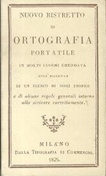 Nuovo ristretto di ortografia portatile: in molti luoghi emendata: coll'aggiunta di un elenco di nomi proprii e di alcune regole generali intorno allo scrivere correttamente