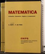 Matematica. Aritmetica geometria algebra e complementi