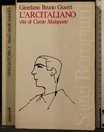 L' Arcitaliano. Vita di Curzio Malaparte