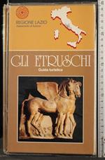 Gli Etruschi. Guida turistica