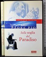 Padre Pio. Sulla soglia del Paradiso