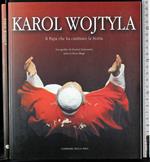 Karol Wojtyla. Il Papa che ha cambiato la storia