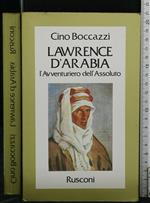 Lawrence D'Arabia L'Avventuriero Dell'Assoluto