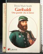 Garibaldi Una Grande Vita in Breve