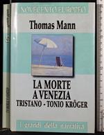 La morte a Venezia. Tristano. Tonio Kroger