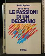 Le Passioni di Un Decennio 1946-1956