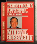 Perestrojka Il Nuovo Pensiero per Il Nostro Paese e per Il Mondo