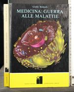 Medicina: Guerra Alle Malattie