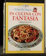 In Cucina con Fantasia Primi Piatti