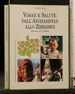 Viaggi e Salute: Dall'Afghanistan Allo Zimbawe. Walter Pasini