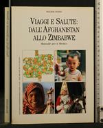 Viaggi e Salute: Dall'Afghanistan Allo Zimbabwe 2 Volumi (1992 +