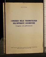 L' Urgenza Nella Traumatologia Dell' Apparato Locomotore L' Urgenza