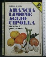 Arancia Limone Aglio Cipolla Curano e Guariscono