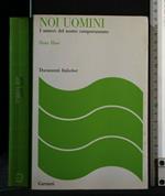 Noi Uomini I Misteri Del Nostro Comportamento