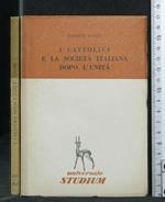 I Cattolici e La Società Italiana Dopo L'Unità