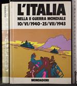 L' Italia nella II Guerra Mondiale. 10/VI/1940-25/VII/1943