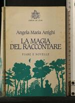 La Magia Del Raccontare. Angela Maria Arrighi. Del Leone. Firma