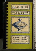 Beautiful Soup a Cold Soup Cook Book