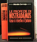 Le Profezie di Nostradamus Cosa Ci Riserba Il Futuro