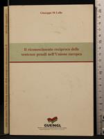 Il Riconoscimento Reciproco Delle Sentenze Penali Nell'Ue