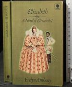 Elizabeth. a Novel Of Elizabeth