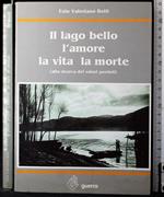 Il lago bello l'amore la vita la morte