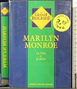 Marilyn Monroe. La vita e il mito