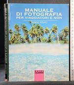 Manuale di Fotografia per Viaggiatori e Non