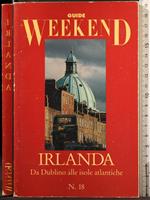 Guide Weekend. Irlanda. da Dublino alle isole atlantiche