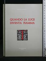 Quando La Luce Diventa Fiamma