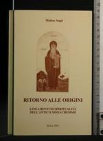 Ritorno Alle Origini Lineamenti di Spiritualità Dell'Antico