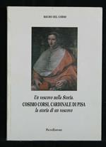 Un Vescovo Nella Storia. Cosimo Corsi, Cardinale di Pisa La