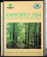 Rapporto 2004. La gestione della fauna in Italia