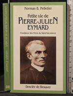 Petite vie de Pierre Julien Eymard