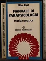 Manuale di parapsicologia. Teoria e pratica