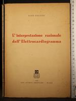 L' Interpretazione razionale dell'Elettrocardiogramma