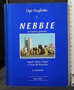 Nebbie Sul Nostro Pianeta 2 Segreti, Misteri, Origini e Cause